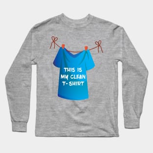 This is my clean t-shirt. Funny - Humor - Sarcastic Long Sleeve T-Shirt